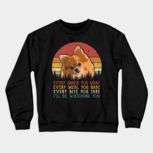 Vintage Every Snack You Make Every Meal You Bake Pomeranian Crewneck Sweatshirt